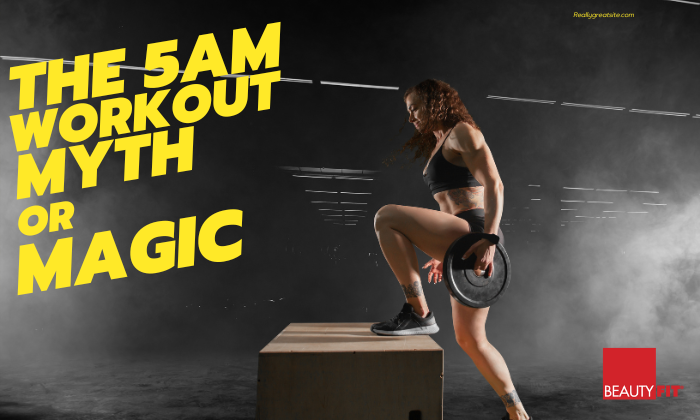 The 5 AM Workout: Myth or Magic?