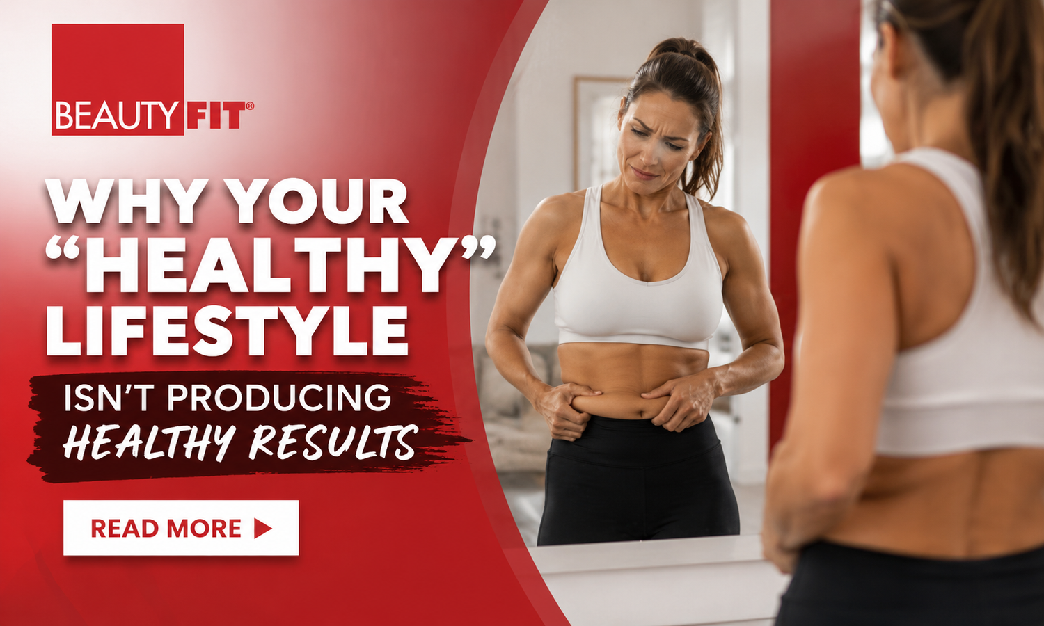 Why Your "Healthy" Lifestyle Isn't Producing Healthy Results