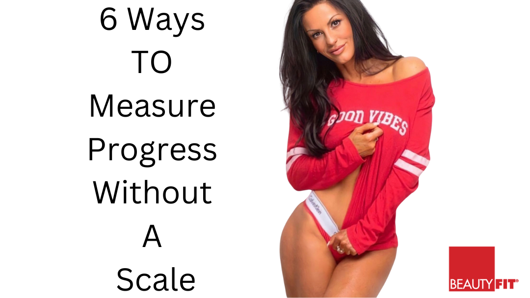 6 Ways to Measure Progress Without a Scale
